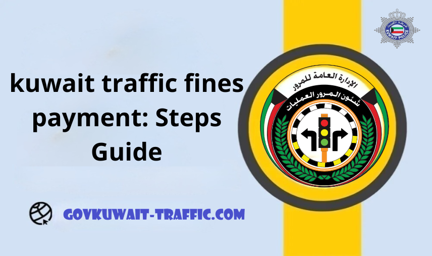 kuwait traffic fines payment: Steps Guide