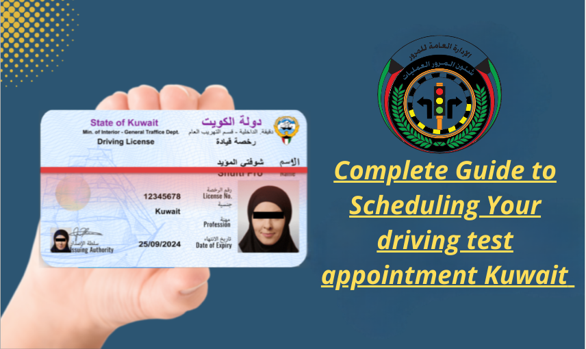 Complete Guide to Scheduling Your driving test appointment Kuwait