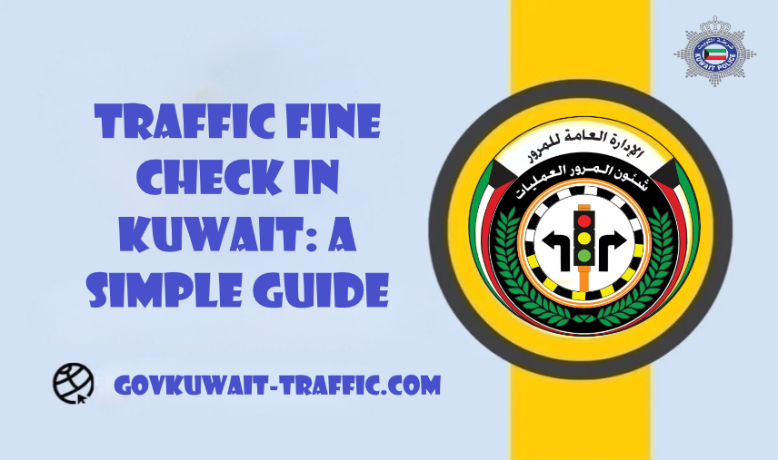 traffic fine check in Kuwait: A Simple Guide