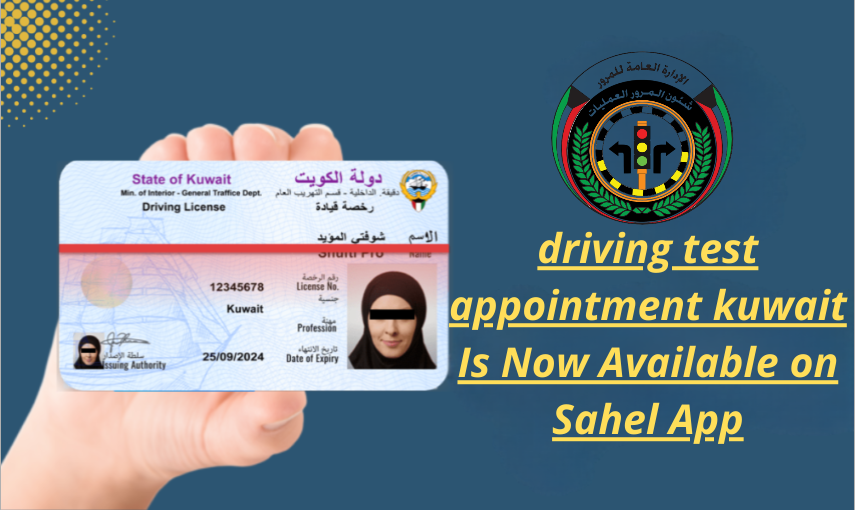 driving test appointment kuwait Is Now Available on Sahel App