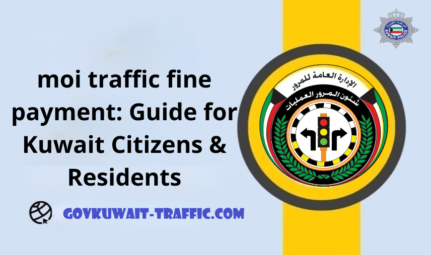 moi traffic fine payment: Guide for Kuwait Citizens & Residents