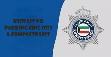 kuwait no parking fine 2025 a complete list
